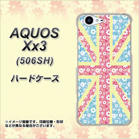 SoftBank アクオス Xx3 506SH 高画質仕上げ 背面印刷 ハードケース【EK895 ユニオンジャックパステルフラワー】