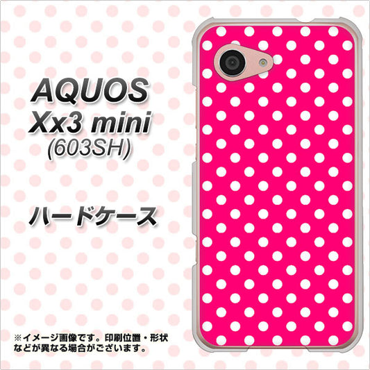SoftBank アクオス Xx3 mini 603SH 高画質仕上げ 背面印刷 ハードケース【056 シンプル柄（水玉） ピンク】