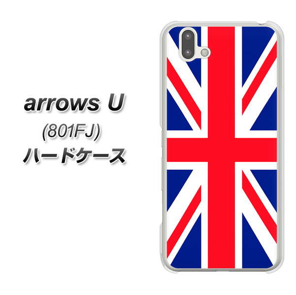 softbank arrows U 801FJ 高画質仕上げ 背面印刷 ハードケース【200 イギリス (ユニオン・ジャック)】