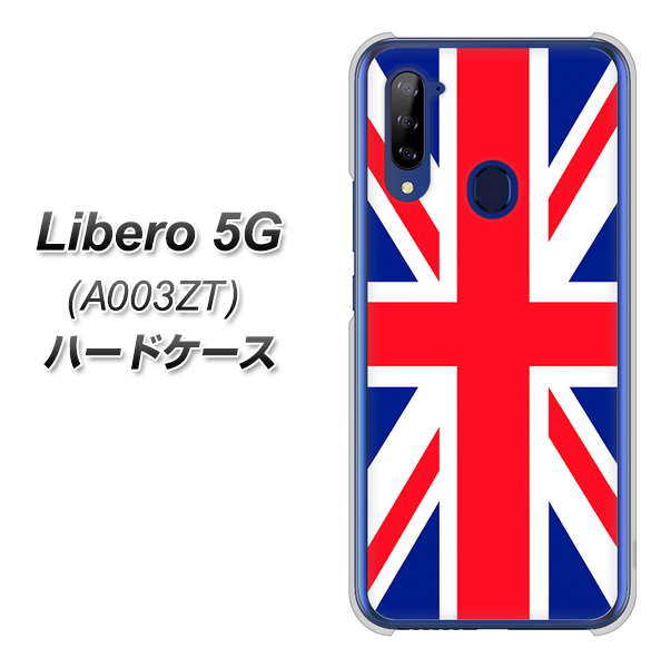 Y!mobile ZTE リベロ5G A003ZT 高画質仕上げ 背面印刷 ハードケース【200 イギリス (ユニオン・ジャック)】