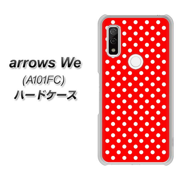arrows We A101FC 高画質仕上げ 背面印刷 ハードケース【055 シンプル柄(水玉) レッド】
