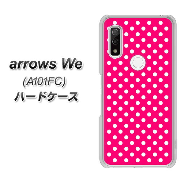 arrows We A101FC 高画質仕上げ 背面印刷 ハードケース【056 シンプル柄（水玉） ピンク】