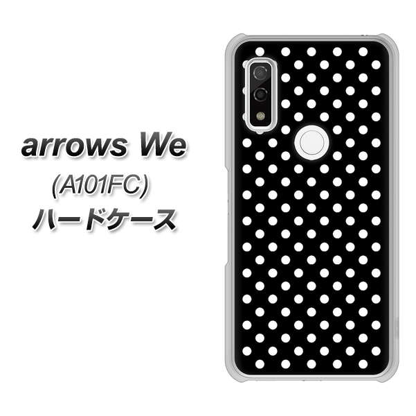 arrows We A101FC 高画質仕上げ 背面印刷 ハードケース【059 シンプル柄(水玉) ブラック】