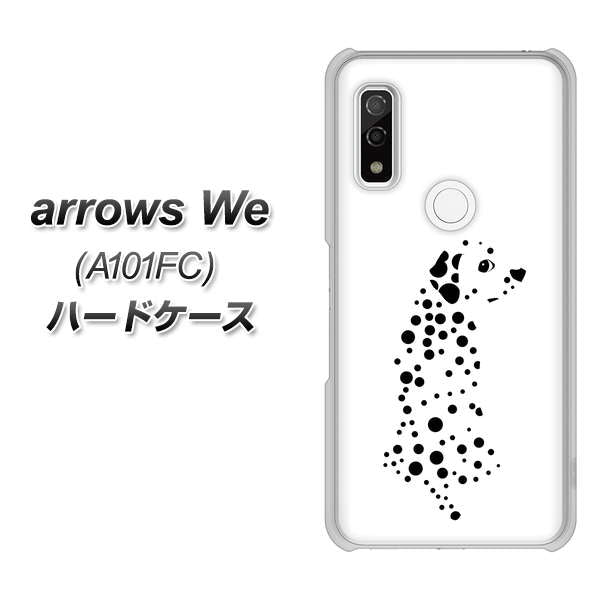 arrows We A101FC 高画質仕上げ 背面印刷 ハードケース【1038 振り向くダルメシアン(WH)】