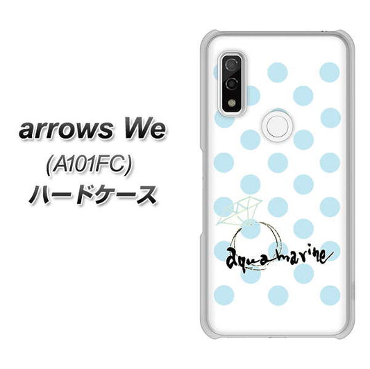 arrows We A101FC OE812 3月アクアマリン ハードケース 背面印刷