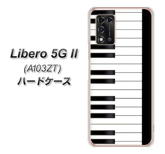 Libero 5G II A103ZT Y!mobile 高画質仕上げ 背面印刷 ハードケース【292 ピアノ】