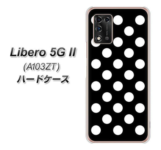 Libero 5G II A103ZT Y!mobile 高画質仕上げ 背面印刷 ハードケース【332 シンプル柄(水玉)ブラックBig】