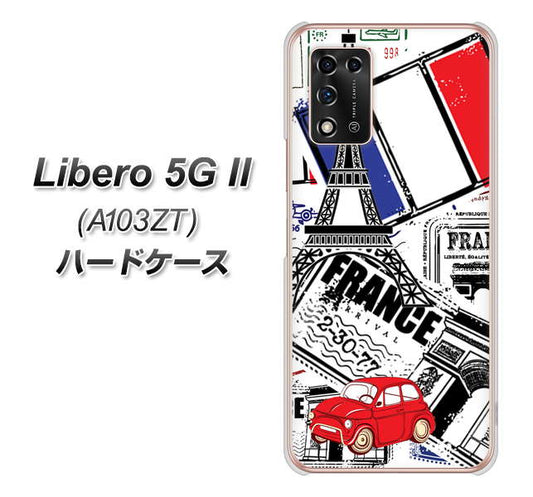 Libero 5G II A103ZT Y!mobile 高画質仕上げ 背面印刷 ハードケース【599 フランスの街角】