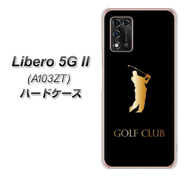 Libero 5G II A103ZT Y!mobile 高画質仕上げ 背面印刷 ハードケース【610 GOLFCLUB】