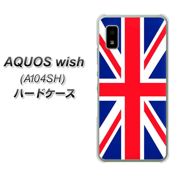 AQUOS wish A104SH Y!mobile 高画質仕上げ 背面印刷 ハードケース【200 イギリス (ユニオン・ジャック)】
