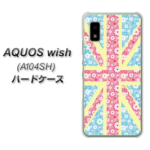 AQUOS wish A104SH Y!mobile 高画質仕上げ 背面印刷 ハードケース【EK895 ユニオンジャックパステルフラワー】