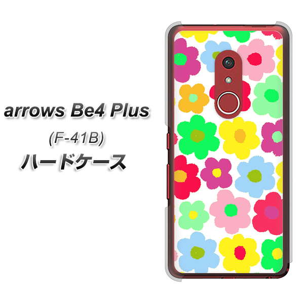 アローズBe4 Plus F-41B 高画質仕上げ 背面印刷 ハードケース【758 ルーズフラワーカラフル】