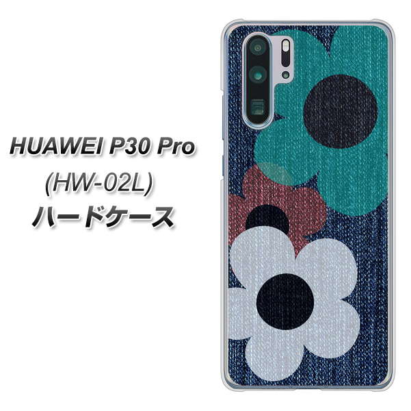 docomo HUAWEI(ファーウェイ) P30 Pro HW-02L 高画質仕上げ 背面印刷 ハードケース【EK869 ルーズフラワーinデニム風】