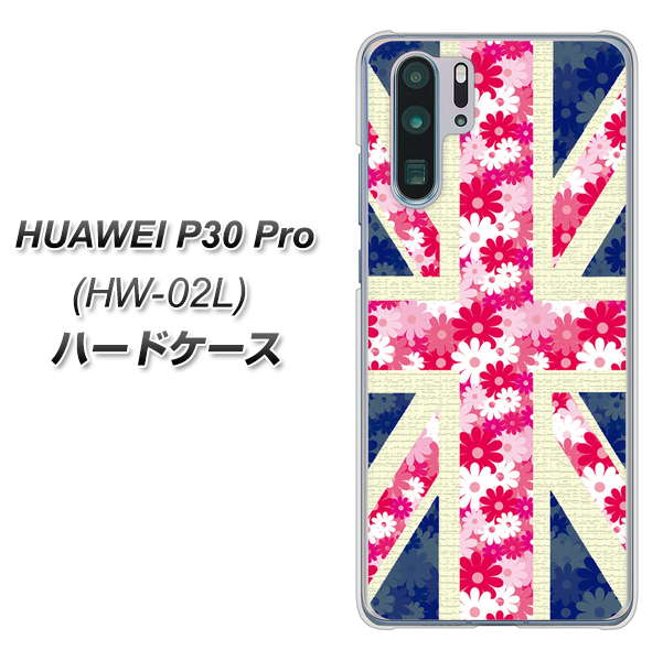 docomo HUAWEI(ファーウェイ) P30 Pro HW-02L 高画質仕上げ 背面印刷 ハードケース【EK894 ユニオンジャックフラワー】