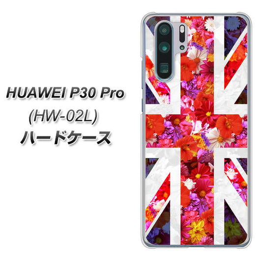 docomo HUAWEI(ファーウェイ) P30 Pro HW-02L 高画質仕上げ 背面印刷 ハードケース【SC801 ユニオンジャック リアルフラワー】