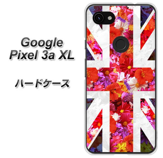 Google Pixel 3a XL 高画質仕上げ 背面印刷 ハードケース【SC801 ユニオンジャック リアルフラワー】