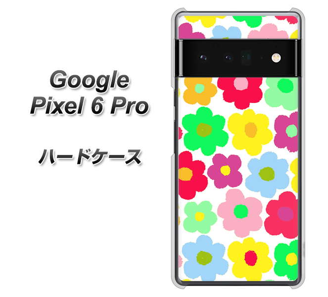 Google Pixel 6 Pro 高画質仕上げ 背面印刷 ハードケース【758 ルーズフラワーカラフル】