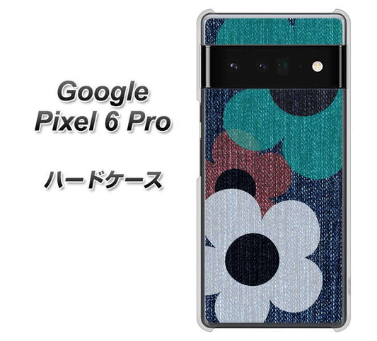 Google Pixel 6 Pro 高画質仕上げ 背面印刷 ハードケース【EK869 ルーズフラワーinデニム風】
