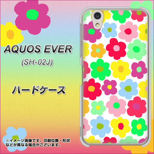 docomo アクオスエバー SH-02J 高画質仕上げ 背面印刷 ハードケース【758 ルーズフラワーカラフル】