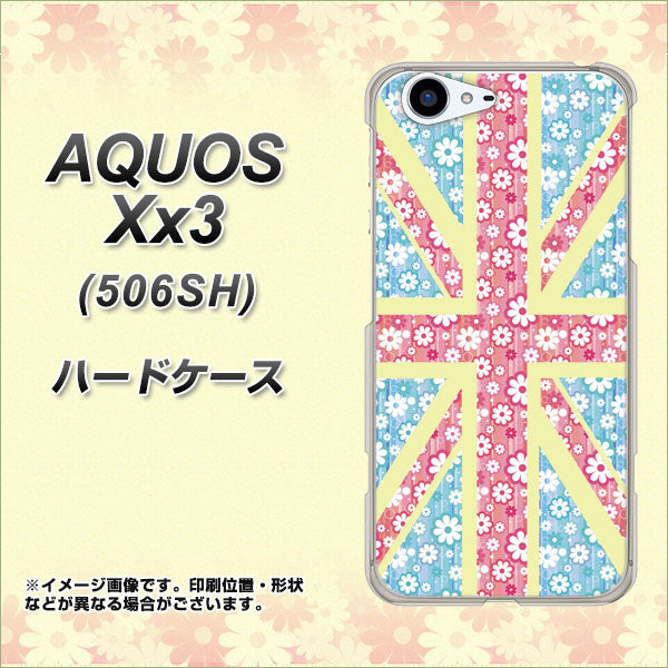 SoftBank アクオス Xx3 506SH 高画質仕上げ 背面印刷 ハードケース【EK895 ユニオンジャックパステルフラワー】