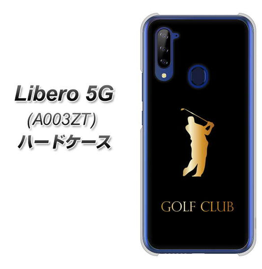 Y!mobile ZTE リベロ5G A003ZT 高画質仕上げ 背面印刷 ハードケース【610 GOLFCLUB】