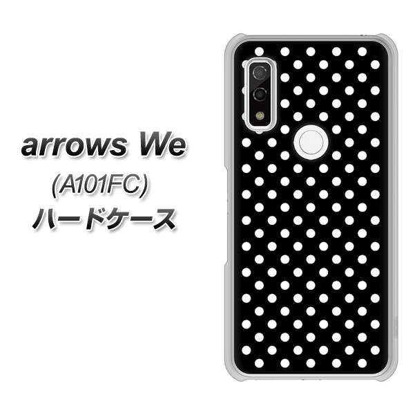 arrows We A101FC 高画質仕上げ 背面印刷 ハードケース【059 シンプル柄（水玉） ブラック】