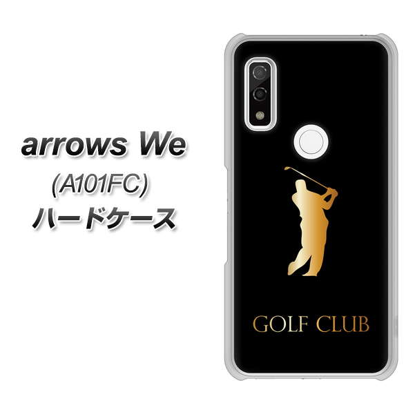 arrows We A101FC 高画質仕上げ 背面印刷 ハードケース【610 GOLFCLUB】