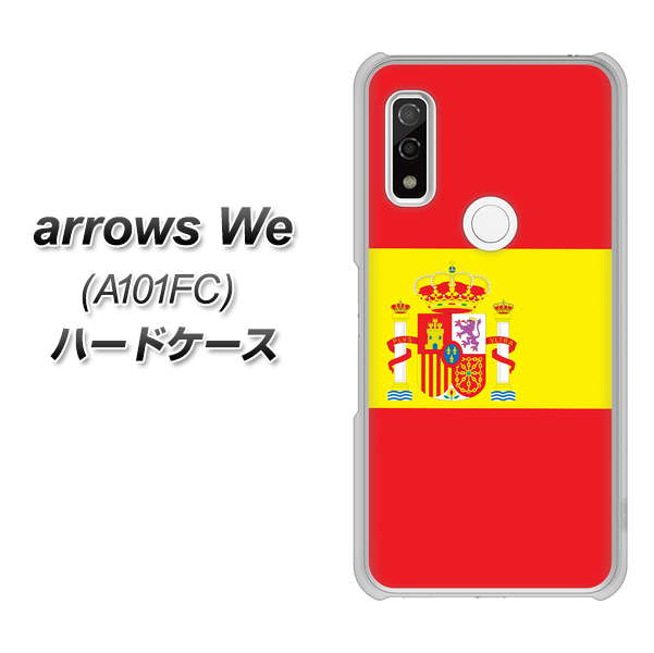 arrows We A101FC 高画質仕上げ 背面印刷 ハードケース【663 スペイン】