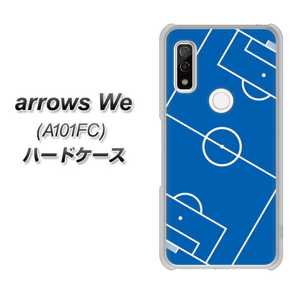 arrows We A101FC 高画質仕上げ 背面印刷 ハードケース【IB922 SOCCER_ピッチ】