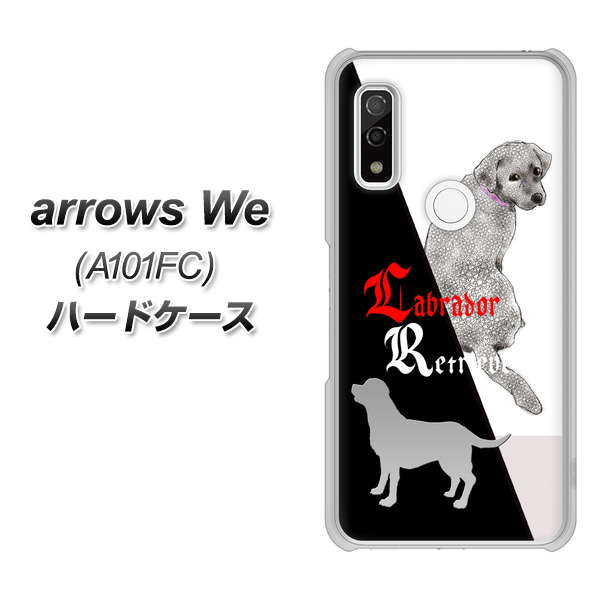 arrows We A101FC 高画質仕上げ 背面印刷 ハードケース【YD822 ラブラドールレトリバー03】