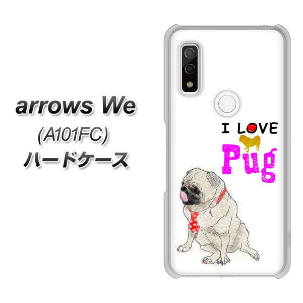 arrows We A101FC 高画質仕上げ 背面印刷 ハードケース【YD858 パグ04】