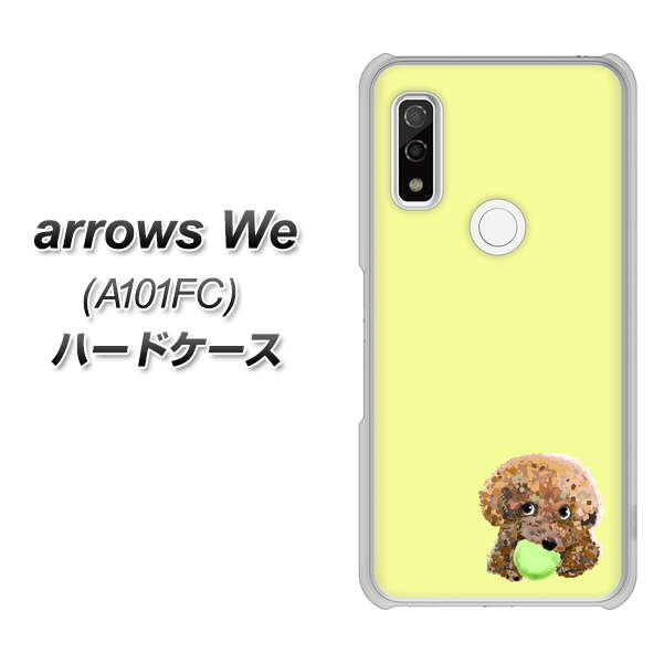 arrows We A101FC 高画質仕上げ 背面印刷 ハードケース【YJ056 トイプードル＆ボール（イエロー）】