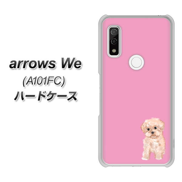arrows We A101FC 高画質仕上げ 背面印刷 ハードケース【YJ061 トイプードルアプリコット（ピンク）】