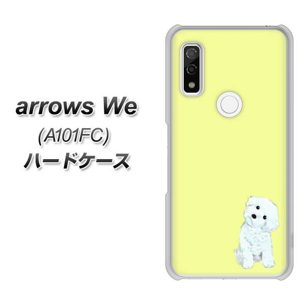 arrows We A101FC 高画質仕上げ 背面印刷 ハードケース【YJ072 トイプードルホワイト（イエロー）】