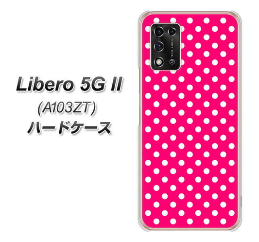 Libero 5G II A103ZT Y!mobile 高画質仕上げ 背面印刷 ハードケース【056 シンプル柄（水玉） ピンク】