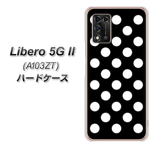Libero 5G II A103ZT Y!mobile 高画質仕上げ 背面印刷 ハードケース【332 シンプル柄（水玉）ブラックBig】