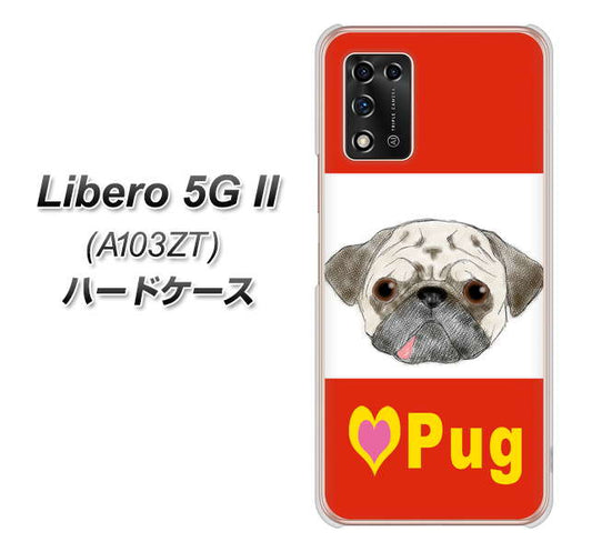 Libero 5G II A103ZT Y!mobile 高画質仕上げ 背面印刷 ハードケース【YD856 パグ02】