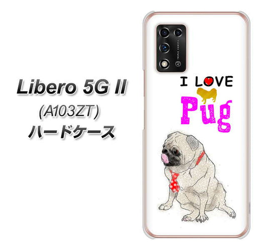 Libero 5G II A103ZT Y!mobile 高画質仕上げ 背面印刷 ハードケース【YD858 パグ04】