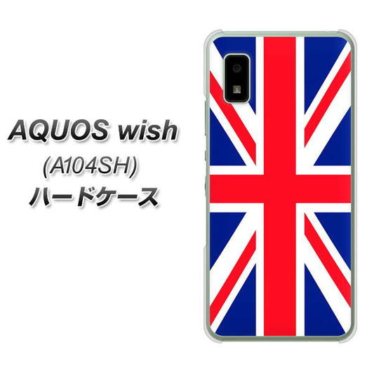 AQUOS wish A104SH Y!mobile 高画質仕上げ 背面印刷 ハードケース【200 イギリス (ユニオン・ジャック）】