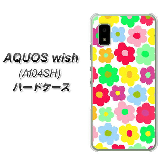 AQUOS wish A104SH Y!mobile 高画質仕上げ 背面印刷 ハードケース【758 ルーズフラワーカラフル】