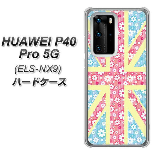 HUAWEI（ファーウェイ） P40 Pro 5G ELS-NX9 高画質仕上げ 背面印刷 ハードケース【EK895 ユニオンジャックパステルフラワー】