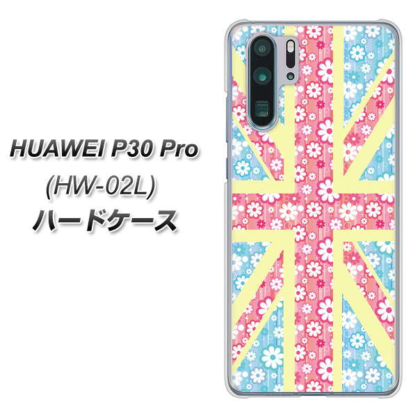 docomo HUAWEI（ファーウェイ） P30 Pro HW-02L 高画質仕上げ 背面印刷 ハードケース【EK895 ユニオンジャックパステルフラワー】