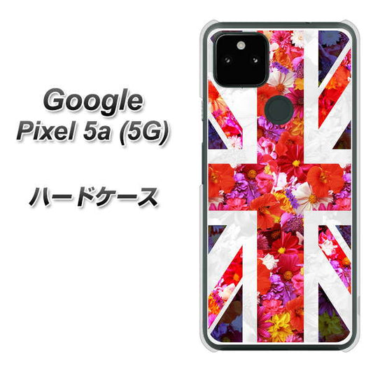 Google Pixel 5a (5G) 高画質仕上げ 背面印刷 ハードケース【SC801 ユニオンジャック リアルフラワー】