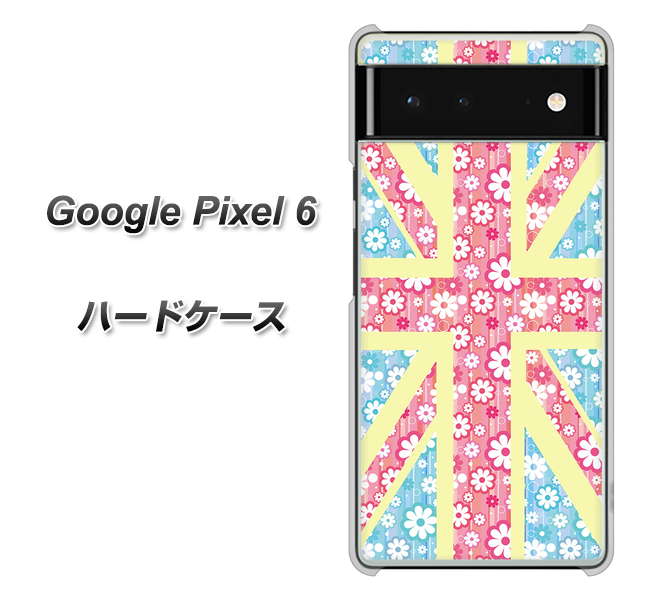 Google Pixel 6 高画質仕上げ 背面印刷 ハードケース【EK895 ユニオンジャックパステルフラワー】