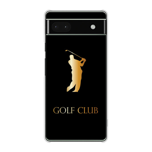 Google Pixel 6a 高画質仕上げ 背面印刷 ハードケース 【610 GOLFCLUB】