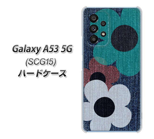 Galaxy A53 5G SCG15 au 高画質仕上げ 背面印刷 ハードケース【EK869 ルーズフラワーinデニム風】
